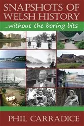 Book cover of Snapshots of Welsh History by Phil Carradice