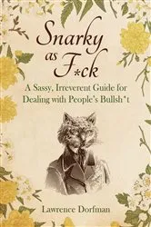 Book cover of Snarky As F*ck by Lawrence Dorfman