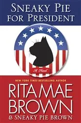 Book cover of Sneaky Pie for President by Rita Mae Brown