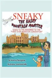 Book cover of Sneaky The Hairy Mountain Monster Goes To The Bahamas To The First Ever Monster Convention by Norma Fleagane