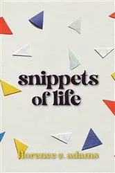 Book cover of Snippets of Life by Florence E. Adams