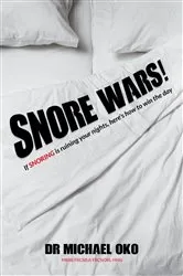 Book cover of Snore Wars! by Dr. Michael Oko MBBS FRCS(Ed) FRCS (ORL-HNS)