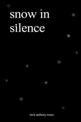 Book cover of snow in silence by Nick  Anthony Russo