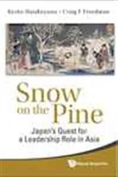 Book cover of Snow On The Pine: Japan's Quest For A Leadership Role In Asia by Kyoko Hatakeyama