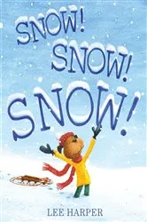 Book cover of Snow! Snow! Snow! by Lee Harper