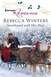 Book cover of Snowbound with Her Hero by Rebecca Winters