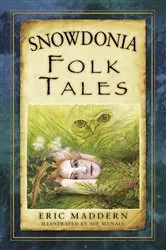 Book cover of Snowdonia Folk Tales by Eric Maddern