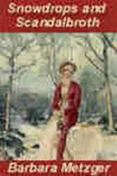 Book cover of Snowdrops and Scandalbroth by Barbara Metzger