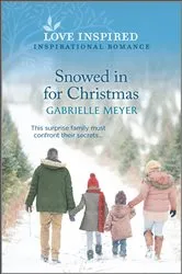Book cover of Snowed in for Christmas by Gabrielle Meyer