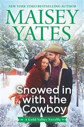 Book cover of Snowed in with the Cowboy by Maisey Yates