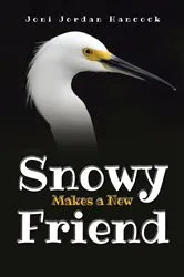Book cover of Snowy Makes a New Friend by Joni Jordan Hancock