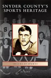 Book cover of Snyder County's Sports Heritage by Jim Campbell