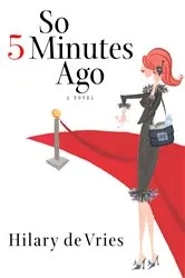 Book cover of So 5 Minutes Ago by Hilary De Vries