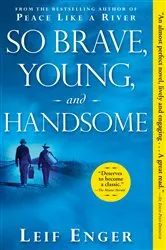 Book cover of So Brave, Young, and Handsome by Leif Enger