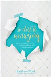 Book cover of So Close to Amazing by Unknown