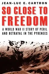 Book cover of So Close to Freedom by Jean-Luc E. Cartron