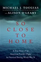 Book cover of So Close to Home by Michael J Tougias