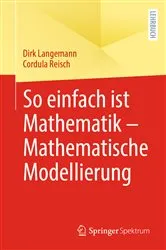 Book cover of So einfach ist Mathematik – Mathematische Modellierung by Dirk Langemann