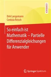 Book cover of So einfach ist Mathematik – Partielle Differenzialgleichungen für Anwender by Dirk Langemann