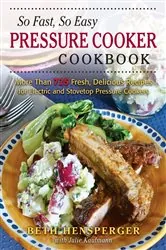 Book cover of So Fast, So Easy Pressure Cooker Cookbook by Beth Hensperger