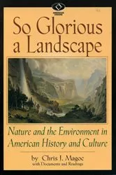 Book cover of So Glorious a Landscape by Chris J. Magoc