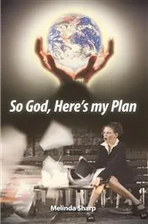 Book cover of So God, Here's My Plan by Melinda Sharp