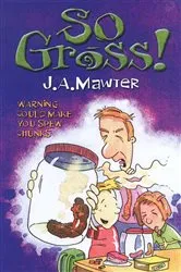 Book cover of So Gross! by J A Mawter