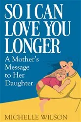 Book cover of So I Can Love You Longer by Michelle Wilson