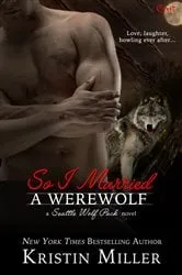 Book cover of So I Married a Werewolf by Kristin Miller