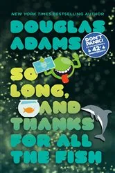 Book cover of So Long, and Thanks for All the Fish by Douglas Adams