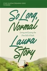 Book cover of So Long, Normal Bible Study Guide plus Streaming Video by Laura Story