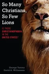 Book cover of So Many Christians, So Few Lions by George Yancey