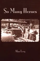 Book cover of So Many Heroes by Alan Levy
