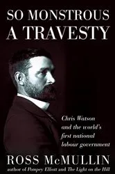 Book cover of So Monstrous A Travesty by Ross McMullin