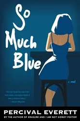 Book cover of So Much Blue by Percival Everett