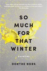 Book cover of So Much for That Winter by Dorthe Nors