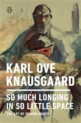 Book cover of So Much Longing in So Little Space by Karl Ove Knausgaard