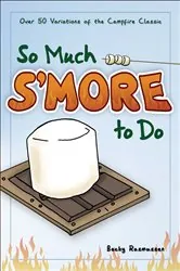 Book cover of So Much S'more to Do by Becky Rasmussen