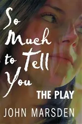 Book cover of So Much to Tell You: The Play by John Marsden