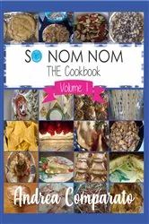 Book cover of So Nom Nom THE Cookbook Vol. 1 by Andrea Comparato