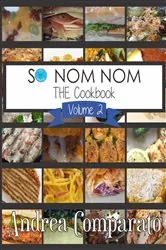 Book cover of So Nom Nom THE Cookbook by Andrea Comparato