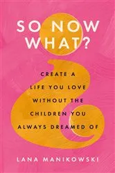 Book cover of So Now What? by Lana Manikowski