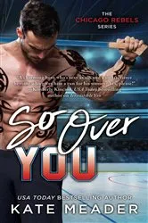 Book cover of So Over You by Kate Meader