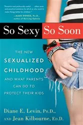 Book cover of So Sexy So Soon by Diane E. Levin
