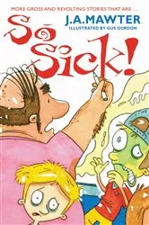 Book cover of So Sick! by J A Mawter