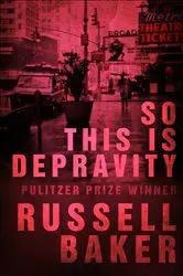 Book cover of So This is Depravity by Russell Baker