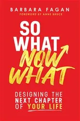 Book cover of So What, Now What by Barbara Fagan
