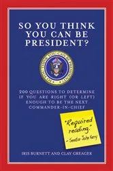 Book cover of So You Think You Can Be President? by Iris Burnett