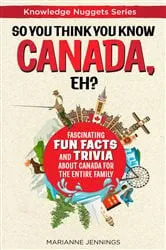 Book cover of So You Think You Know CANADA, Eh? by Marianne Jennings