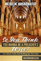 Book cover of So You Think You Wanna Be A Preacher's Wife? by Nicole M. Broadwater